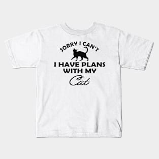 Cat - Sorry I can't I have plans with my cat Kids T-Shirt